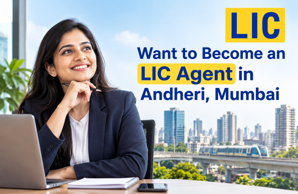 Want to Become an LIC Agent in Andheri, Mumbai