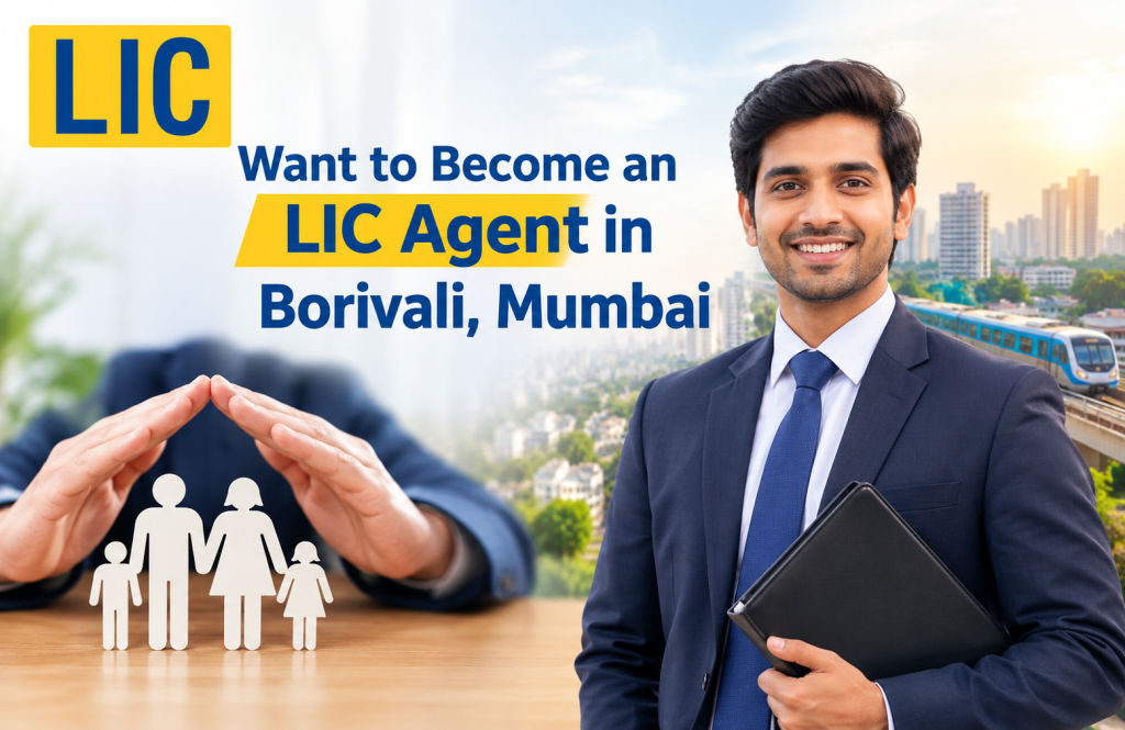 Want to Become an LIC Agent in Borivali, Mumbai